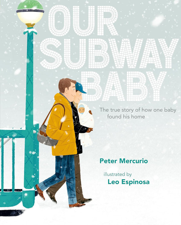 Our Subway Baby by Peter Mercurio and Leo Espinosa