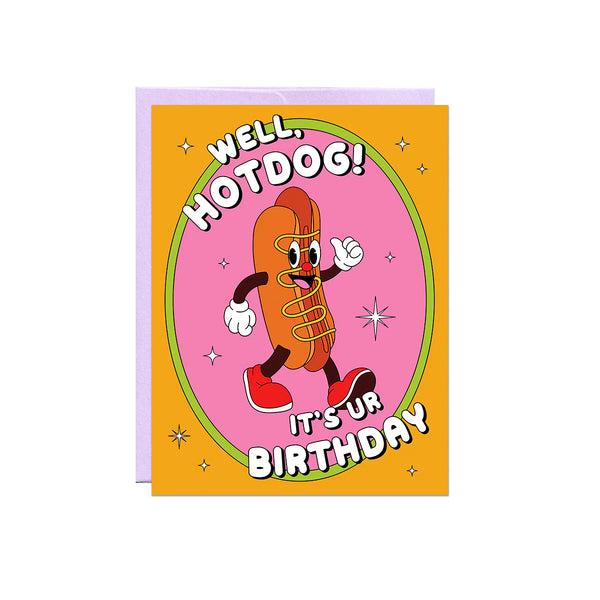 Well, Hotdog! It's ur birthday card