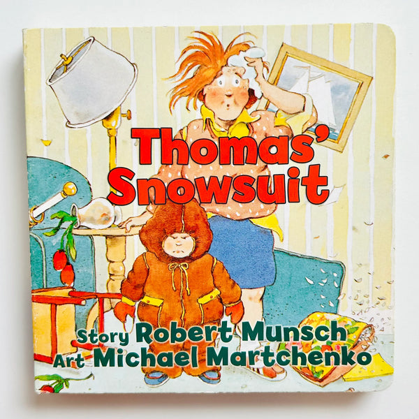 Thomas' Snowsuit by Robert Munsch; art by Michael Martchenko (board book with abridged text)