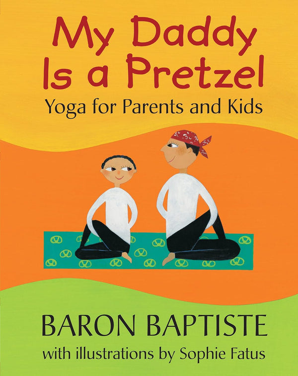 My Daddy is a Pretzel (Yoga for Parents and Kids)