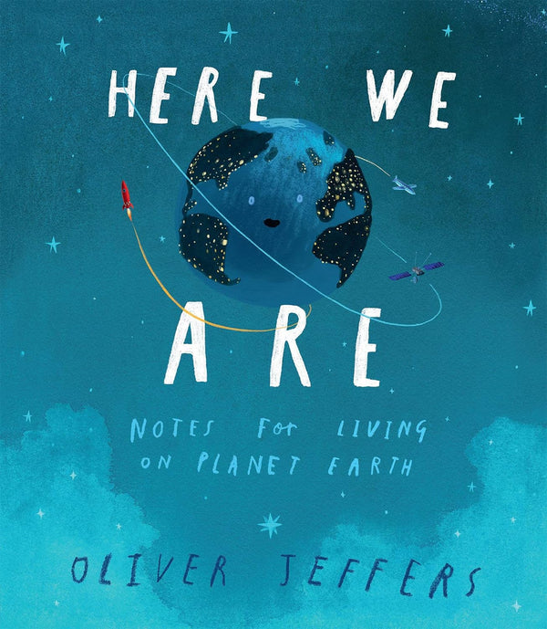 Here We Are- Notes for Living on Planet Earth - Oliver Jeffers