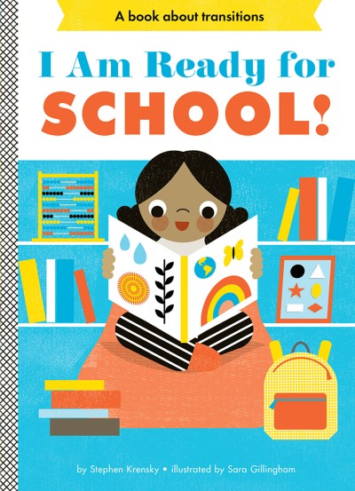 I Am Ready for School! Board Book by Stephen Krensky, illustrated by Sara Gillingham