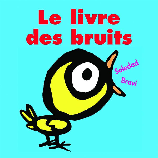 Le Livre des Bruits Board Book by Soledad Bravi