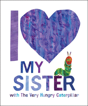 Book cover of 'I Love My Sister with The Very Hungry Caterpillar' featuring a heart and caterpillar illustration.