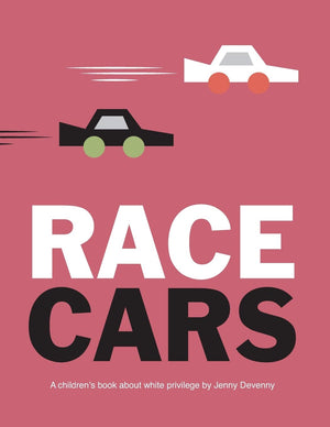 Cover of Race Cars: A Children’s Book about White Privilege by Jenny Devenny
