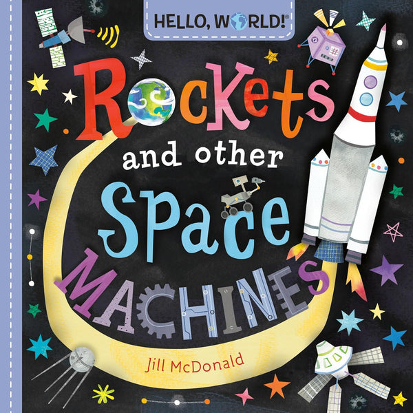 Hello, World! Board Book by Jill McDonald | Rockets and other Space Machines