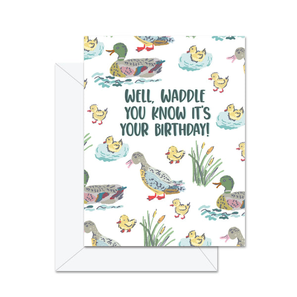 Jaybee Design Card | Well, Waddle You Know, It's your Birthday