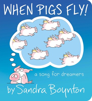 When Pigs Fly! Board Book By Sandra Boynton
