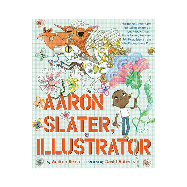 Aaron Slater, Illustrator by Andrea Beaty and illustrated by David Roberts