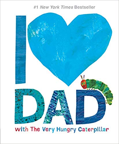 I Love Dad with The Very Hungry Caterpillar by: Eric Carle