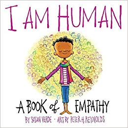 I Am Human : A Book of Empathy by: Susan Verde