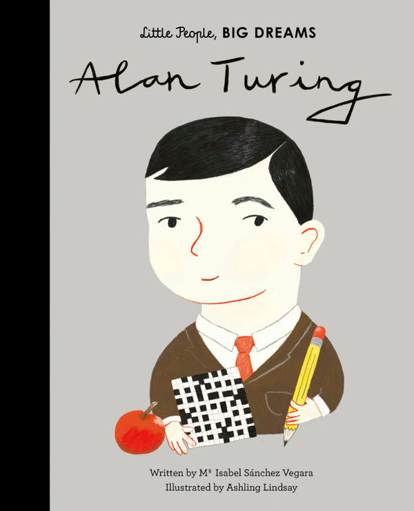 Little People, Big Dreams: Alan Turing by Maria Isabel Sanchez Vegara and Ashling Lindsay