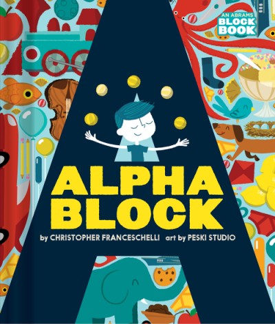 Alphablock by Christopher Franceschelli, art by Peskimo