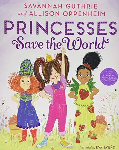 Princesses Save the World by Savannah Guthrie and Allison Oppenheim