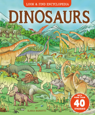 Look and Find Encyclopedia: Dinosaurs by Clara Barsotti (with more than 40 stickers)