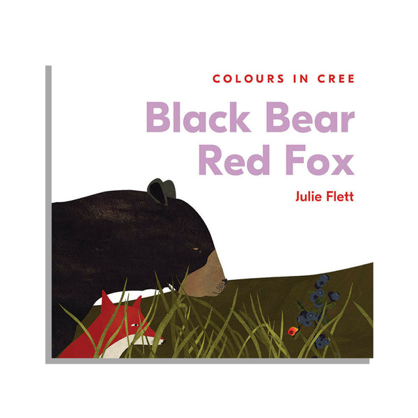 Black Bear Red Fox (Colours in Cree by Julie Flett)