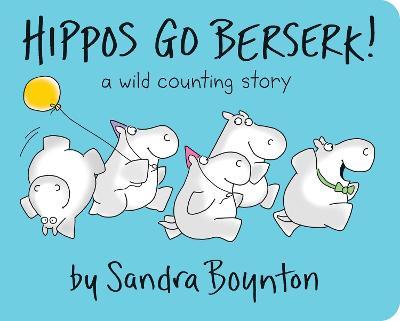 Hippos Go Berserk: A Wild Counting Story by Sandra Boynton
