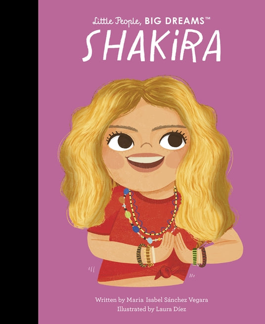 Little People, Big Dreams: Shakira by Maria Isabel Sanchez Vegara and Laura Diez