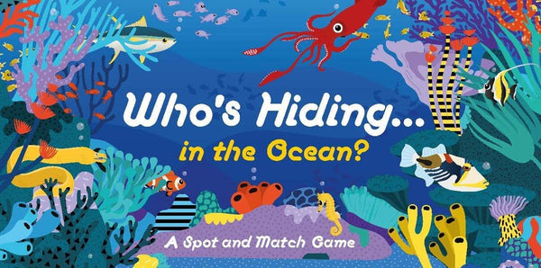 Who's Hiding in the Ocean: A Spot and Match Game