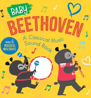 Baby Beethoven A Classical Music Sound Book (With 6 Magical Melodies) Board book
